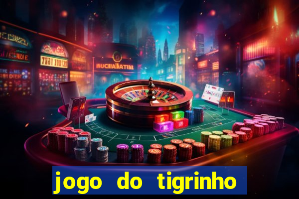 jogo do tigrinho aposta minima